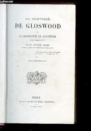 Bild des Verkufers fr LA COMTESSE DE GLOSWOOD OU LE CATHOLICISME EN ANGLETERRE SOUS CHARLES II / / 5e EDITION. zum Verkauf von Le-Livre