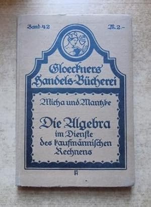 Bild des Verkufers fr Die Algebra im Dienste des kaufmnnischen Rechnens. zum Verkauf von Antiquariat BcherParadies