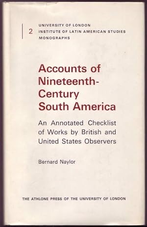Seller image for Accounts of Nineteenth-Century South America. An Annotated Checklist of Works by British and United States Observers for sale by Graphem. Kunst- und Buchantiquariat