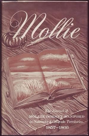 Immagine del venditore per Mollie;: The journal of Mollie Dorsey Sanford in Nebraska and Colorado Territories, 1857-1866 (= The Pioneer heritage series) venduto da Graphem. Kunst- und Buchantiquariat