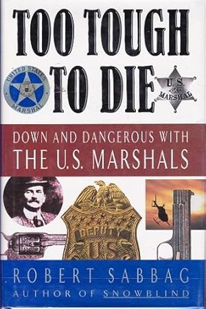 Seller image for Too Tough to Die: Down and Dangerous with the U.S. Marshals for sale by Shamrock Books