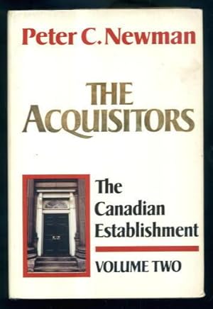 The Acquisitors: The Canadian Establishment Volume Two