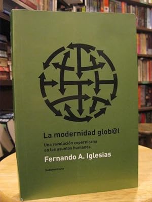 Imagen del vendedor de La Modernidad Global. Una Revolucin Copernicana En Los Asuntos Humanos. a la venta por Footnote Books