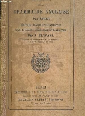 Seller image for ELEMENTS DE LA GRAMMAIRE ANGLAISE - EDITION REVUE ET AUGMENTEE SUIVIE DE NOUVELLES CONSIDERATIONS SUR L ARTICLE THE PAR A. ELWALL for sale by Le-Livre