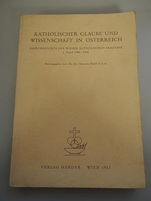 Bild des Verkufers fr Katholischer Glaube und Wissenschaft in sterreich. Jahresberichte der Wiener katholischen Akademie. Bd. 1 (1945 bis 1955). zum Verkauf von Antiquariat Bookfarm