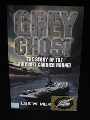 Seller image for GREY GHOST: The Story Of The Aircraft Carrier Hornet for sale by HERB RIESSEN-RARE BOOKS