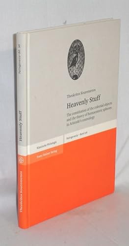 Heavenly Stuff; the Constitution of the Celestial Objects and the Theory of Homocentric Spheres i...