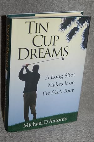 Image du vendeur pour Tin Cup Dreams; A Long Shot Makes it on the PGA Tour mis en vente par Books by White/Walnut Valley Books