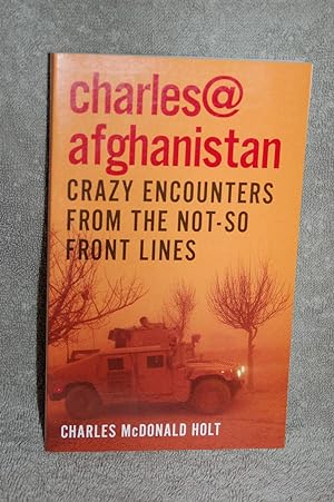 Seller image for charles@afghanistan; Crazy Encounters From the Not-So Front Lines for sale by Books by White/Walnut Valley Books