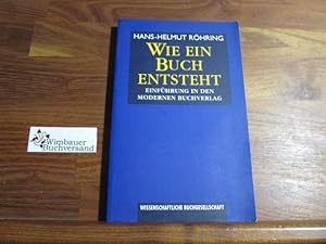 Bild des Verkufers fr Wie ein Buch entsteht : Einfhrung in den modernen Buchverlag. zum Verkauf von Antiquariat im Kaiserviertel | Wimbauer Buchversand