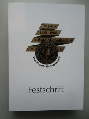 750 Jahre 1238-1988 Wald-Michelbach Traditionelle Marktgemeinde Festschrift
