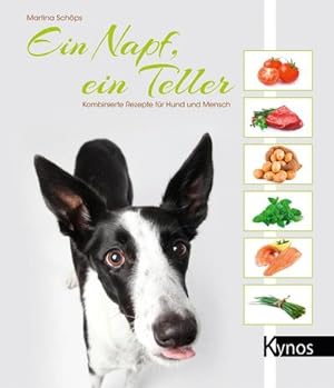 Bild des Verkufers fr Ein Napf, ein Teller : Kombinierte Rezepte fr Hund und Mensch zum Verkauf von AHA-BUCH GmbH