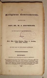 The Religious Controversy Between The Rev. Dr. W.C. Brownlee, on the Part of the Protestants -- a...