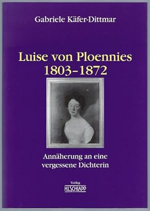 Bild des Verkufers fr Luise von Ploennies 1803-1872. Annherung an eine vergessene Dichterin zum Verkauf von Antiquariat Stange