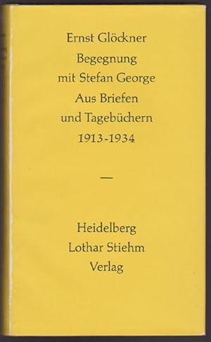 Begegnung mit Stefan George. Auszüge aus Briefen und Tagebüchern 1913-1934. Herausgegeben von Fri...