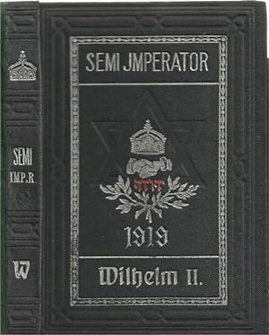 Semi-Imperator 1888-1918. Eine genealogisch-rassengeschichtliche Aufklärung zur Warnung für die Z...