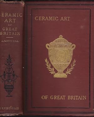 The Ceramic Art of Great Britain. Illustrated with nearly two thousand engravings