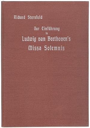 Zur Einführung in Ludwig van Beethoven's Missa Solemnis von Richard Sternfeld