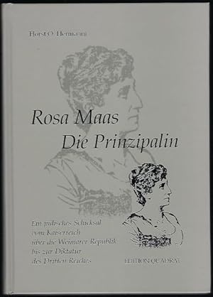 Bild des Verkufers fr Rosa Maas - Die Prinzipalin. Ein jdisches Schicksal vom Kaiserreich ber die Weimarer Republik bis zur Diktatur des Dritten Reiches zum Verkauf von Antiquariat Stange