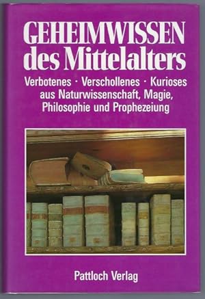 Bild des Verkufers fr Geheimwissen des Mittelalters. Verbotenes - Verschollenes - Kurioses aus Naturwissenschaft, Magie, Philosophie und Prophezeiung zum Verkauf von Antiquariat Stange