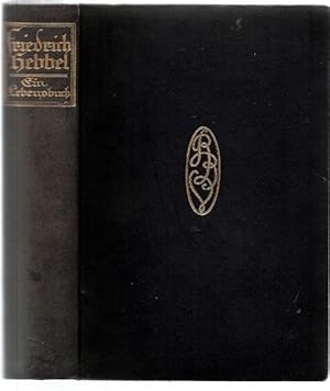 Friedrich Hebbel - Ein Lebensbuch.