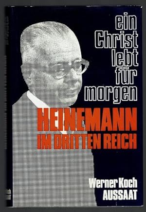 Heinemann im Dritten Reich. Ein Christ lebt für morgen