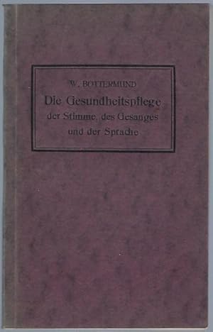 Seller image for Die Gesundheitspflege der Stimme, des Gesanges und der Sprache. Hygienische Grundstze und Erfahrungen aus rztlicher Praxis gemeinverstndlich mitgeteilt for sale by Antiquariat Stange