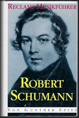 Reclams Musikführer Robert Schumann. Mit 56 Notenbeispielen und 22 Abbildungen