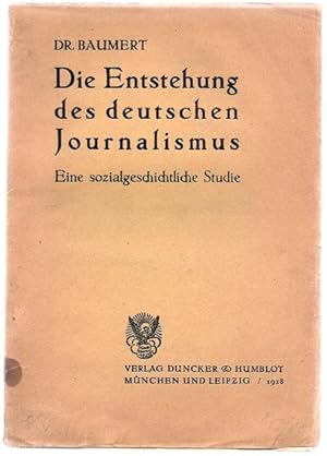 Die Entstehung des deutschen Journalismus. Eine sozialgeschichtliche Studie