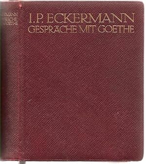 Gespräche mit Goethe in den letzten Jahren seines Lebens. Mit einer Einleitung und erläuternden A...