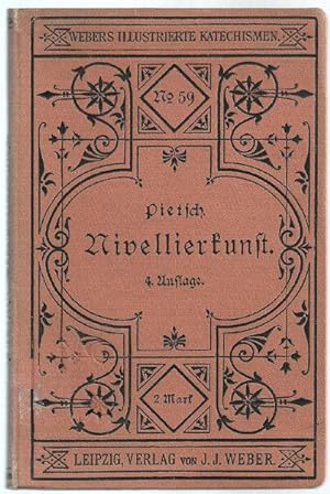 Katechismus der Nivellierkunst. Mit 61 in den Text gedruckten Abbildungen (= Webers illustrierte ...