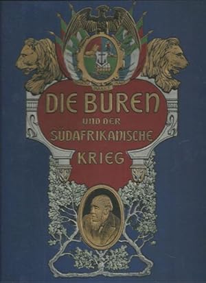 Die Buren und der Südafrikanische Krieg. Eine Darstellung Südafrikas, des Charakters und Lebens d...