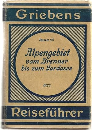 Alpengebiet vom Brenner bis zum Gardasee (= Griebens Reiseführer - Band 88). Mit 13 Karten