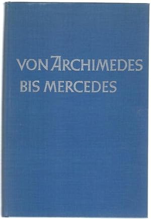 Von Archimedes bis Mercedes. Eine Geschichte des Kraftfahrzeuges bis 1900