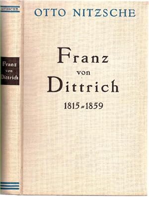 Franz von Dittrich 1815 - 1859. Pathologischer Anatom in Prag und Kliniker in Erlangen. Ein Aussc...