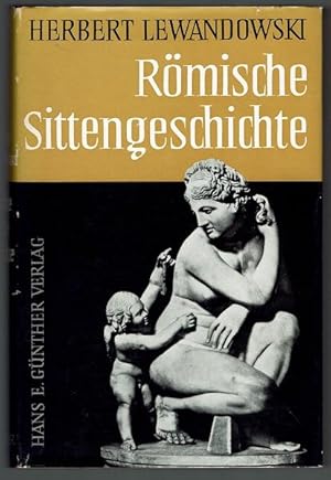 Imagen del vendedor de Rmische Sittengeschichte. Mit 112 Abb. auf 43 Kunstdrucktafeln, 1 Ausklappkarte und 8 Illustrationen im Text a la venta por Antiquariat Stange