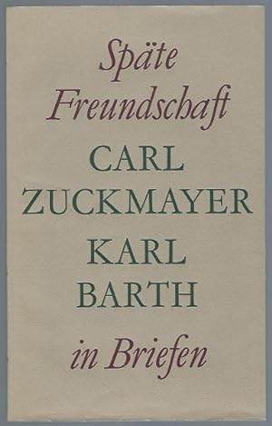 Seller image for Spte Freundschaft. Carl Zuckmayer - Karl Barth in Briefen for sale by Antiquariat Stange