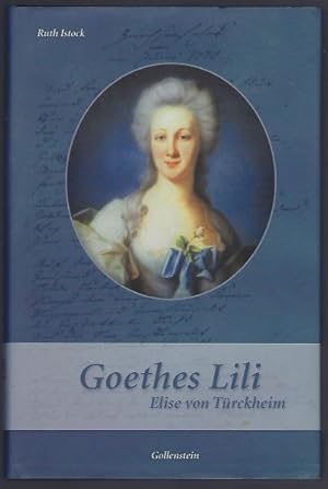 Goethes Lili. Elise von Türckheim