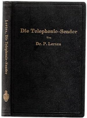 Die Telephonie-Sender. Mit 116 Abbildungen im Text und auf einer Tafel (= Bibliothek des Radio-Am...