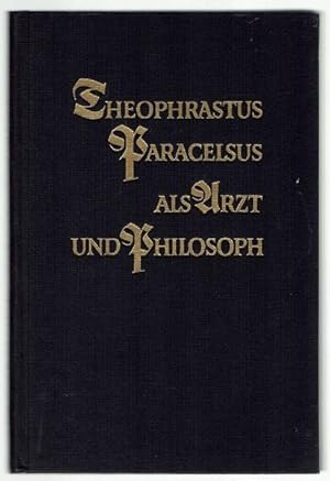 Bild des Verkufers fr Theophrastus Paracelsus als Arzt und Philosoph zum Verkauf von Antiquariat Stange