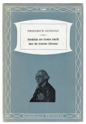 Bild des Verkufers fr Friedrichs des Groen Schrift ber die deutsche Literatur. Herausgegeben von Elisabeth Gundolf zum Verkauf von Antiquariat Stange