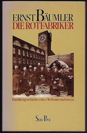 Die Rotfabriker. Familiengeschichte eines Weltunternehmens. Mit 71 Abbildungen