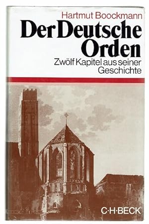 Der Deutsche Orden. Zwölf Kapitel aus seiner Geschichte