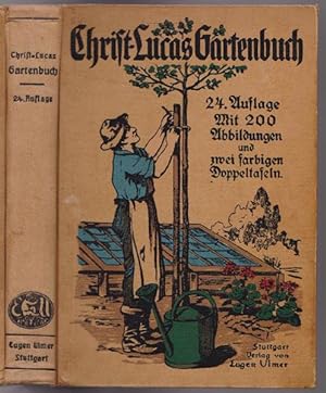 Christ-Lucas Gartenbuch. Anleitung zur Anlage und Pflege von Zier-, Gemüse- und Obstgärten, zur B...