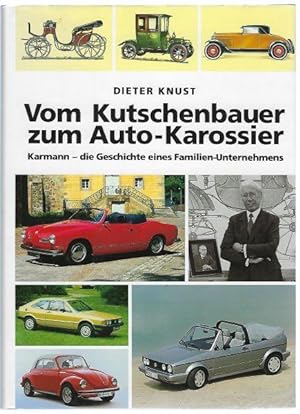Vom Kutschenbauer zum Auto-Karossier. Karmann - die Geschichte eines Familien-Unternehmens