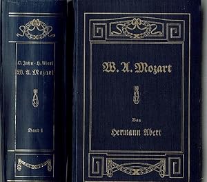 W. A. Mozart. Neubearbeitete und erweiterte Ausgabe von Otto Jahns Mozart. Erster Teil (1756-1782...