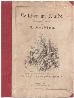 Veilchen im Walde. Märchen und Parabeln von A. Herding. Mit Holzschnitten nach Original-Zeichnung...