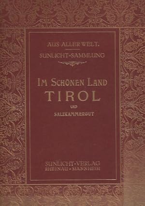 Im schönen Land Tirol und Salzkammergut (= Aus aller Welt. Sunlicht-Sammlung reizvoller Länder- u...