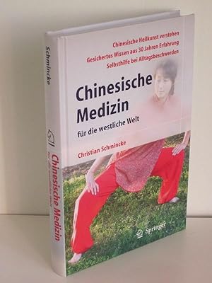 Chinesische Medizin für die westliche Welt Chinesische Heilkunst verstehen - Gesichertes Wissen a...