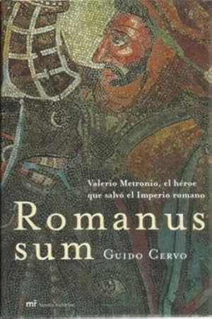 Image du vendeur pour Romanus sum. Valerio Metronio, el hroe que salv el Imperio romano mis en vente par Librera Cajn Desastre